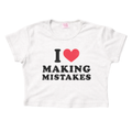 I Love Making Mistakes - Crop Tee