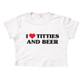 I Love Titties and Beer - Crop Tee