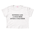 Nothing Like a Cold Beer - Crop Tee
